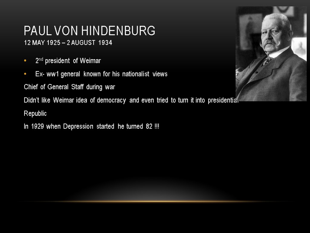 Paul von hindenburg 12 May 1925 – 2 August 1934 2nd president of Weimar